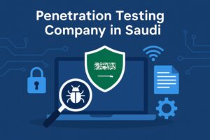 Meet the Penetration Testing Companies in Saudi That Keep the Kingdom Cyber-Secure