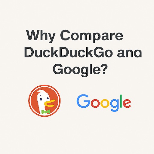 Why Compare DuckDuckGo and Google