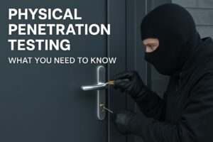 Physical Penetration Testing: The Ultimate Guide to Securing Your Business